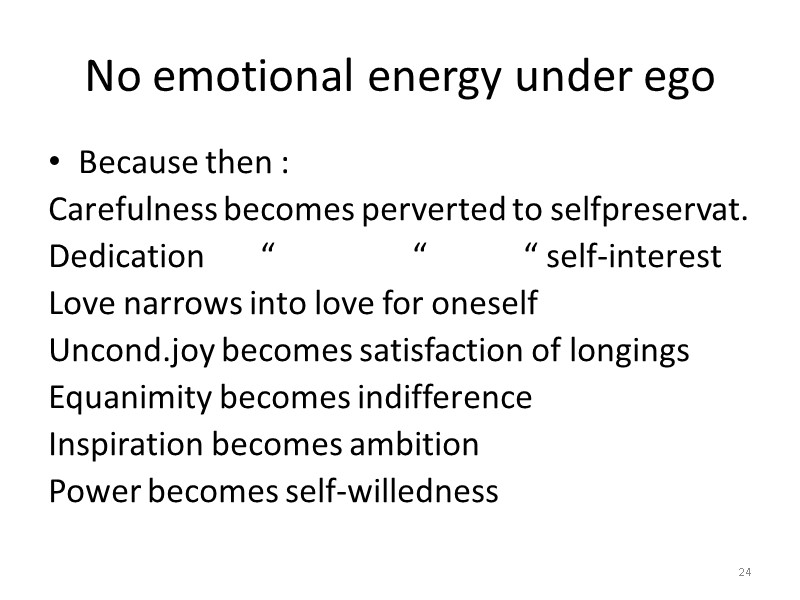 No emotional energy under ego Because then : Carefulness becomes perverted to selfpreservat. Dedication No emotional energy under ego Because then : Carefulness becomes perverted to selfpreservat. Dedication